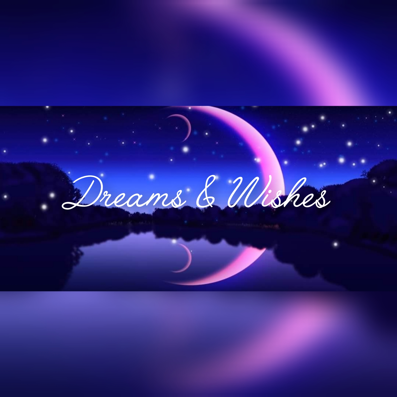Dreams & Wishes
